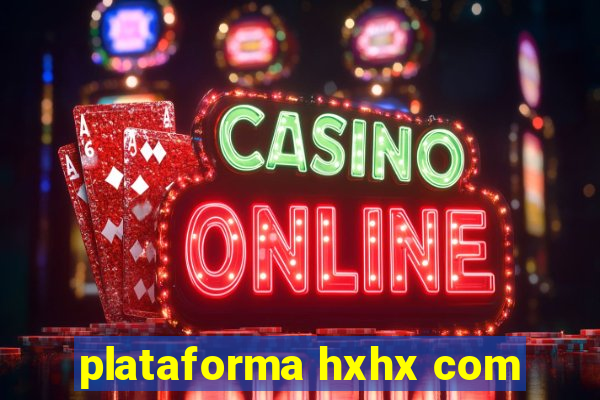 plataforma hxhx com